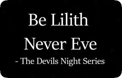 The Devils Night Series, Be Lilith Never Eve, Devils Night Series, Devils Night, The Devils, I Know, Quotes