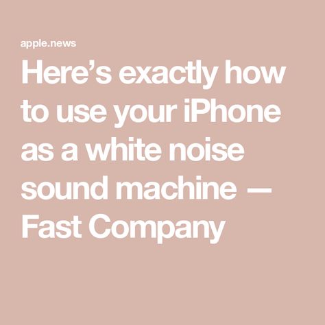 Here’s exactly how to use your iPhone as a white noise sound machine — Fast Company How To Make Your Sound Louder On Iphone, White Noise Cancelling Headphones, White Noise Machine Baby, Noise Canceling Headphones, White Noise Machines, White Noise Sound, Tech Hacks, Sound Machine, Fast Company