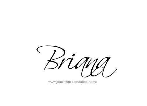 Briana Name Tattoo Designs Briana Tattoo Name, Name Tattoo Designs, Name Tattoo, Name Tattoos, Letter B, Font Styles, Tattoos For Women, Body Art, Tattoo Designs