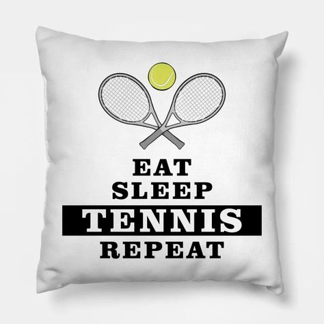 Eat, Sleep, Tennis, Repeat - Tennis - Pillow | TeePublic Tennis Bedroom Ideas, Tennis Home Decor, Eat Sleep Tennis Repeat, Tennis Graphic Print Sweatshirt, Tennis Decor, Brown Couch, Grey Couches, Diy Couch, Sports Decorations