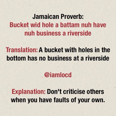 Bucket wid hole a battam nuh have nuh business a riva side.   Jamaican Proverb, Jamaican sayings Jamaican Phrases, Jamaican Words, Jamaican Proverbs, Rastafari Quotes, Jamaican Quotes, Jamaica Culture, Worthy Quotes, Jamaican Culture, African Proverb