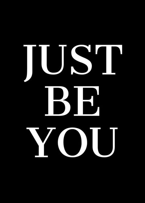 Be You Quotes Positivity, Be Yourself Quotes Unique, Just Me Quotes, Just Be Yourself Quotes, Just Be You Quotes, Be You, Just Be Yourself, Motivational Quote Posters, Art Poster Prints