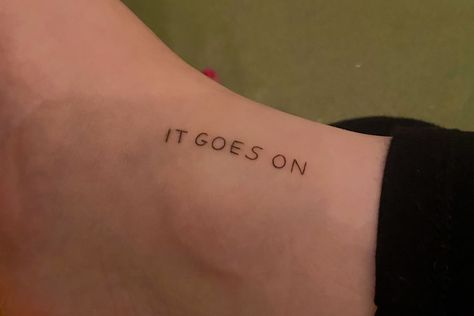 It Goes On Tattoo, Techno Tattoo, Quote Tattoo, Health Tattoo, Fresh Tattoo, Poetry Lessons, Three Words, Ankle Tattoo, It Goes On