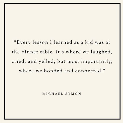 HÔTESSE by Anne Wagoner on Instagram: “Special moments happen around the dinner table. ⠀⠀⠀⠀⠀⠀⠀⠀⠀ ~⠀⠀⠀⠀⠀⠀⠀⠀⠀ #shophotesse #quotes #michaelsymon #family” Dining Table Quotes, Dinner Table Quotes, Family Dinner Quotes, Dining Quotes, Dinner Quotes, Diner Table, Michael Symon, Insightful Quotes, The Dinner