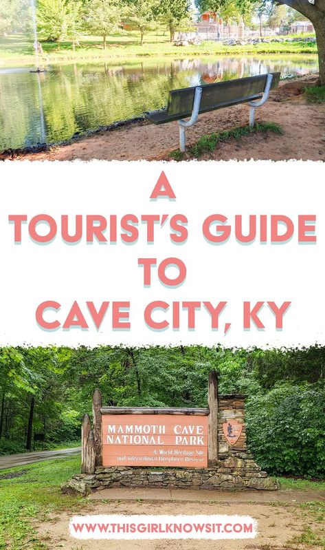 The top image is of a bench facing a large pond with a fountain in the middle. The bottom image is of the Mammoth Cave National Park sign at one of the park's entrances. In the middle is the text A Tourist's Guide to Cave City, KY and at the bottom is the text www.thisgirlknowsit.com Cave City Kentucky, Mammoth Cave Kentucky, Florida Theme Parks, Mammoth Cave National Park, Cave City, Kentucky Travel, Mammoth Cave, Lost River, Cave Tours