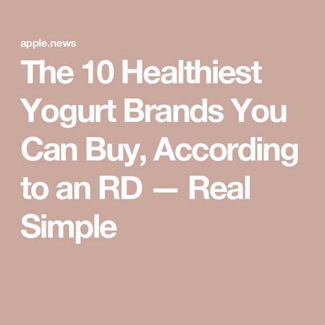 The 10 Healthiest Yogurt Brands You Can Buy, According to an RD — Real Simple Healthy Yogurt Brands, Healthiest Yogurt, Yogurt Brands, Milk Plant, Plant Based Yogurt, Healthy Greek Yogurt, Greek Yogurt Brands, Healthy Yogurt, Dairy Free Yogurt