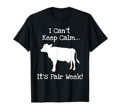 PRICES MAY VARY. I Can't Keep Calm It's Fair Week! Fun Show Cow design for men, women, and kids who love to attend county and state fairs in the fall. Lightweight, Classic fit, Double-needle sleeve and bottom hem Fair Shirts, Fair Week, State Fairs, Livestock Showing, Show Cows, Farm Tees, Showing Livestock, Cow Design, Cant Keep Calm