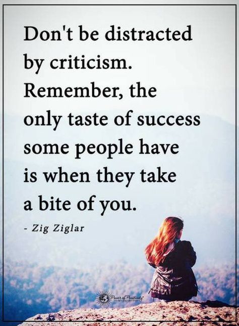 Quotes Don't be distracted by criticism. Remember, the only taste of success some people have is when they take a bite of you. Distraction Quotes, Criticism Quotes, Zig Ziglar Quotes, Mistake Quotes, A Course In Miracles, Remember Quotes, Positive Quotes Motivation, Power Of Positivity, Quotes About Life