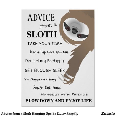 Advice from a Sloth Hanging Upside Down Poster Sloth Hanging From Tree, Sloth Pictures, Sloth Quote, Sloth Hanging, Ocean Theme Classroom, Dog Poems, Rick And Morty Characters, Black Labrador Dog, Time Poster