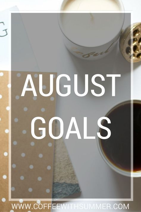 August Goals | Coffee With Summer August Goals, Nanny Job, Mish Mash, Part Time, Months In A Year, Nanny, Inspire Me, See You, Coffee