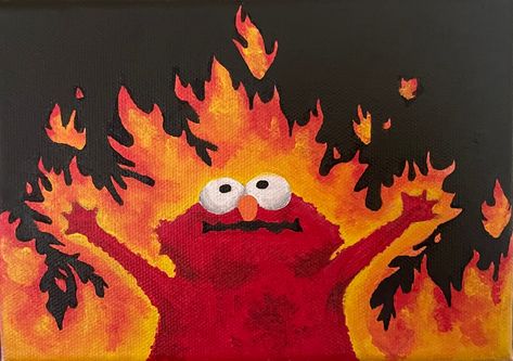 Elmo on fire Acrylic Fire Elmo Drawing, Cursed Painting Ideas, Elmo On Fire Painting, Something On Fire Drawing, Flame Acrylic Painting, Elmo On Fire Pumpkin, Painting Ideas On Canvas Food, Tv Show Painting Ideas, Elmo Burning