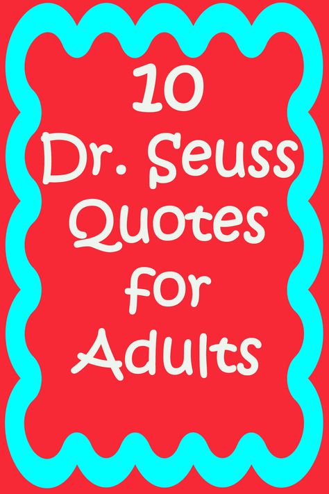 10. “You’re never too old, too wacky, too wild, to pick up a book and read to a child.” – Dr. Seuss Dr Seuss Graduation Quotes, Dr Seuss Birthday Quotes, Quotes For Adults, Hat Quotes, Dr Seuss Quotes, Birthday Quotes For Me, Dr Seuss Birthday, Seuss Quotes, Graduation Quotes