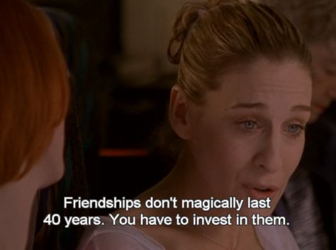 Invest in Friendship Sec And The City, Men And Babies, Best Tv Series Ever, Movie Quote, Wellness Quotes, My Philosophy, Girl Boss Quotes, Boss Quotes, Tv Show Quotes