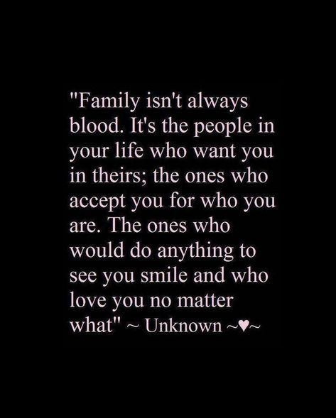 Family isn't always blood Blood Quotes, Bloods Quote, Family Isnt Always Blood, Toxic Family, Quotes About New Year, You Smile, No Matter What, Do Anything, Positive Energy