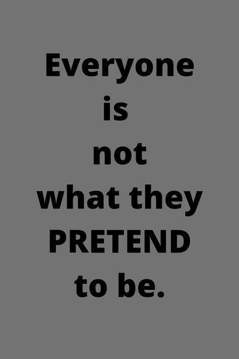 People are pretending in many ways.Some good people are pretending that they are wired. Some bad people are pretending like angels... Pretend Quotes People, People Can Be Mean Quotes, Some People Are Not Good For You, People Who Pretend Quotes, People Who Pretend To Be Good, Sometimes People Pretend You're A Bad, Pretenders Quotes People, People Pretend Well Quotes, Fake People Quotes Lessons Learned