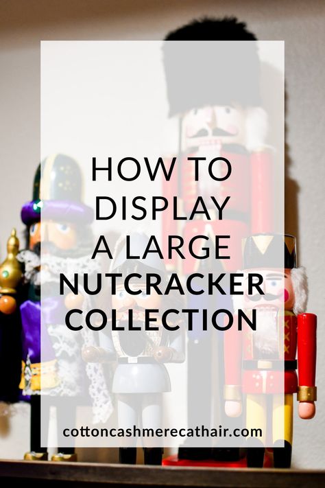 Shelf For Nutcrackers, Nutcracker Displays Ideas, Nutcracker Mantle Decorating Ideas, Christmas Collection Display, Ways To Display Nutcracker Collection, Nutcracker Display Ideas Unique, How To Display Nutcrackers, Nutcracker Christmas Display Ideas, Display Nutcrackers Ideas