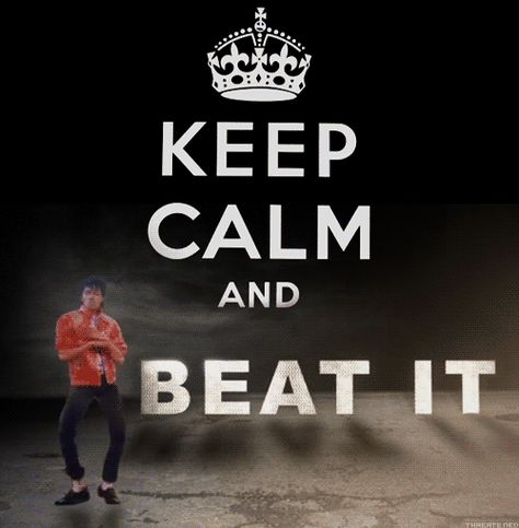 MJ KEEP CALM & BEAT IT [this is a Gif, click once again] Beat It, Michael Jackson, Keep Calm, A Man, Black