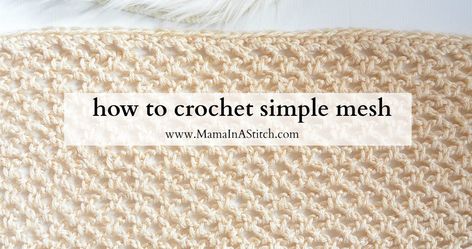 How To Crochet An Easy Mesh Stitch – Mama In A Stitch Crochet Blanket Sweater, Mama In A Stitch, Mesh Stitch, Ripple Stitch, Crochet Unique, Easy Crochet Stitches, Crochet Simple, Crochet Lessons, Stitch Crochet