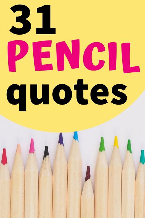 These 31 pencil quotes use the humble pencil to communicate some important ideas about life. #pencilquotes Pencils With Positive Messages, Pencil Sayings For Students, Quotes On Pen Holder, Pencil Puns For Students, Pencil Quotes For Students, Pencil Puns For Teachers, Pencil Gifts For Teachers, Pencil Bulletin Board Ideas, Pencil Decorations Ideas