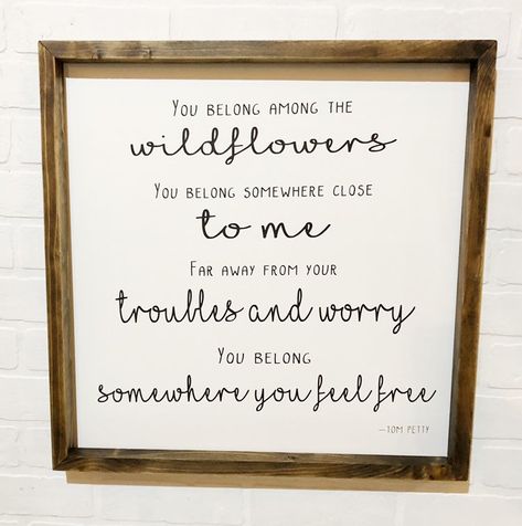 Tom Petty Wildflowers, Wildflower Lyrics, Wildflower Song, Tom Petty Lyrics, Wild Flower Quotes, Song Lyric Signs, Wildflower Embroidery, Floral Graduation Party, Among The Wildflowers