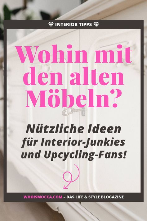 Anzeige, wohin mit den alten Möbeln die man nicht mehr braucht, Wohin mit gebrauchten Möbeln, Wohnung ausmisten und entrümpeln, Tipps und Tricks für eine schöne Wohnung, Vintage Möbel und Upcycling, #dekotipps #upcycling #interior Interior Magazin, www.whoismocca.com German Interior, Clutter Free, Lifestyle