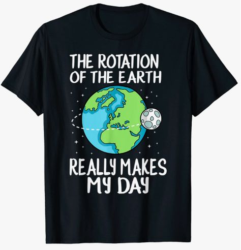 Rotation Of The Earth, Science Tshirt, Science Teacher Shirt, Science Shirts, Funny Science, Space Shirts, Science Tshirts, Science Humor, Mens Cotton T Shirts