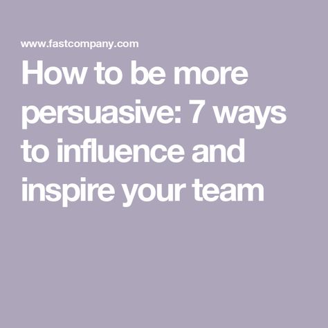 How to be more persuasive: 7 ways to influence and inspire your team How To Be Persuasive, Influencer Marketing Agency, Persuasive Techniques, Team Motivation, Building Relationships, Marketing Instagram, Rule Breaker, Inspiring People, One Job