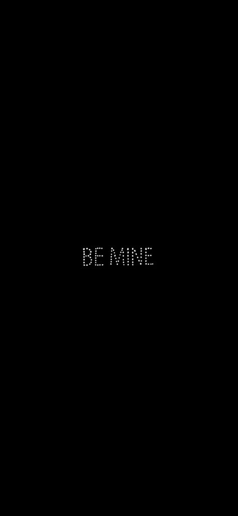 Be mine in black, wallpaper Be Mine Wallpaper, Mine Wallpaper, Love Sentences, Lovers Quotes, Black Background Wallpaper, Be Mine, I Wallpaper, Background Wallpaper, Black Wallpaper