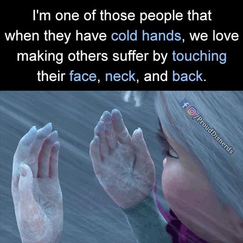 I have long arms and legs....just imagine how cold my fingers and toes are.....and,  I absolutely love putting them under someone in the middle of the night ;) Cold Hands Quotes, Hand Quotes, Always Cold, Teen Posts, Relatable Posts, So Relatable, Cold Hands, Relatable Funny, Totally Me