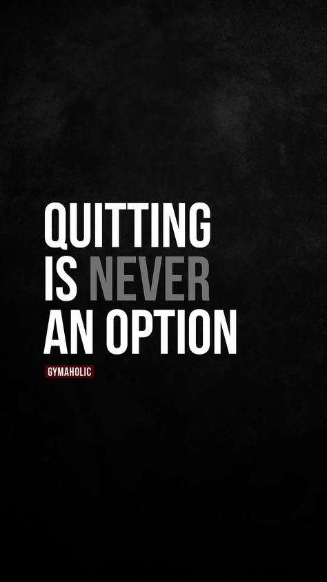 Quitting is never an option. - Gymaholic Gym Quetos, Inspirational Gym Quotes Motivation, Success Is My Only Option, Gym Quotes Motivational, Alpha Quotes, Motivational Workout Quotes, Insirational Quotes, Alpha Quote, Best Workout Songs