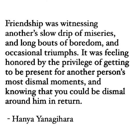 Hanya Yanagihara, Little Life, A Little Life, Literature Quotes, Literary Quotes, A Series, Our Life, Literature, The One