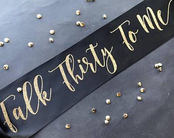 30th Birthday Sash, Dirty 30 Birthday Party, Dirty Thirty Party, Dirty Thirty Birthday, Talk Thirty To Me, 30th Birthday Ideas For Women, 30th Bday Party, 30th Birthday Themes, 30th Birthday Bash