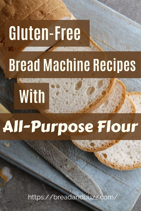 Bread Machine Gluten Free, Gluten Free Bread Maker, Gluten Free French Bread, All Purpose Flour Recipes, Make Your Own Bread, Gluten Free Flour Recipe, Gluten Free Bread Machine, Easy Bread Machine Recipes, Gluten Free Sourdough Bread