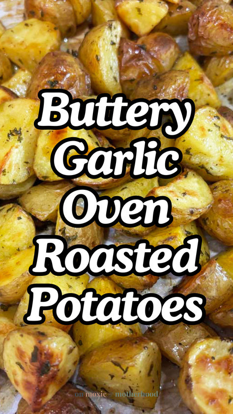 Garlic Butter Oven Roasted Potatoes Oven Baked Garlic Potatoes, Garlic Butter Potatoes Oven, Oven Roasted Mashed Potatoes, Best Oven Roasted Potatoes Recipe, How Long To Roast Potatoes In Oven, How To Cook Small Potatoes In Oven, Soft Oven Roasted Potatoes, Butter Parsley Potatoes, Parsley Buttered Potatoes