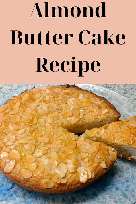 Butter Almond Cake, Almond Cake Recipe From Scratch, Recipe Using Almond Butter, Almond Butter Cake, Almond Cake Recipe, Butter Cake Recipe, German Recipes, Cake Recipes From Scratch, Almond Flavor