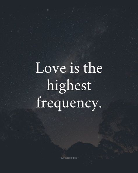 Love Vibration Quotes, Energy Frequency Vibration Quotes, Love Vibration Frequency, Love Is The Highest Vibration, Love Is The Highest Frequency, Vibration Quotes, Frequency Quotes, Frequency Quote, Choose Love Over Fear