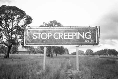 Stop creeping, by Jacob Wallwork. See more: http://www.dazeddigital.com/photography/article/25581/1/photographs-from-places-you-d-rather-be Creeping On My Page Quotes, Creeping Quotes, Stop Spying On Me Creeps, Stop Creeping Quotes, Quotes About Creeps, Creep Quotes, I’m A Creep I’m A Weirdo, Vibe Check, Fashion Music