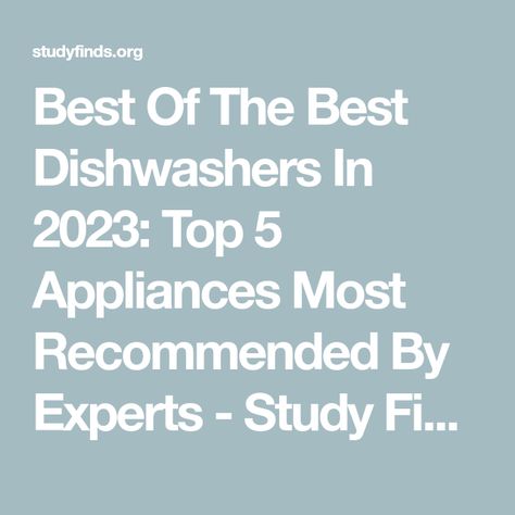 Best Of The Best Dishwashers In 2023: Top 5 Appliances Most Recommended By Experts - Study Finds Best Dishwasher 2023, Best Dishwasher, Kitchen Chores, Whirlpool Dishwasher, Dirty Dishes, Household Chores, Read Later, Dishwashers, Washing Dishes