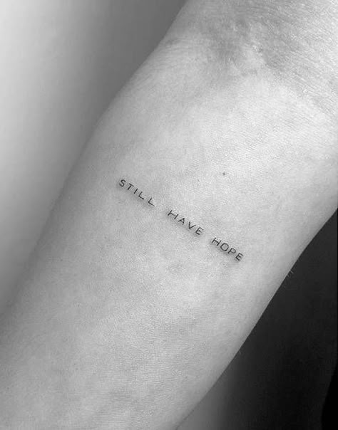 “Still have hope” tattoo on the inner forearm. Have Hope Tattoo, Forearm Tattoo Quotes, Hope Tattoo, Self Love Tattoo, Inner Forearm, Elbow Tattoos, Writing Tattoos, Text Tattoo, Inspiration Tattoos