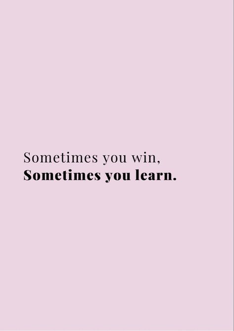 Sometimes you win, sometimes you learn. #selflove #confidence #successful #ambition #happiness #motivationalquotes #motivation #quotes #positivity I Win Quote, Sometimes You Win Sometimes You Learn, It's Not Over Until I Win Quote, I Am A Winner Affirmations, Postive Afframations Pink, I Win, I Am Happy, Self Love, Vision Board