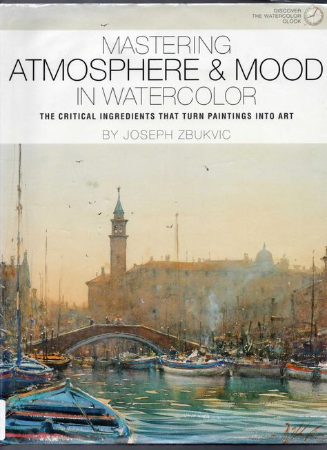 Zbukvic Mastering Atmosphere and Mood in Watercolour: Joseph Zbukvic: Descarga gratuita, préstamo y transmisión: Internet Archive Joseph Zbukvic, Master Watercolor, Learn Watercolor Painting, Watercolor Mixing, Learn Watercolor, Watercolor Books, Watercolor Landscape Paintings, Into Art, Inspiring Art