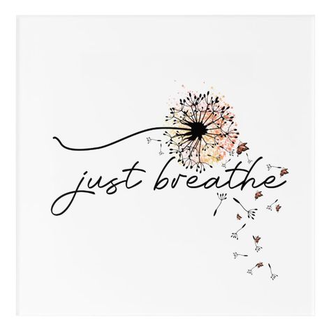 Mother Daughter Tattoos Collar Bone, Breathe In Breathe Out Tattoo, Just Breathe Tattoos For Women Forearm, Just Breathe Tattoos For Women, Breathe Tattoos, Just Breathe Quotes, Just Breathe Tattoo, Wrist Tatoo, Dandelion Tattoo Design