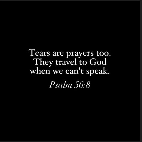 Tears Are Prayers Too, Psalm 56 8, Psalm 56, Knowing God, Psalms, Verses, Bible Verses, Bible