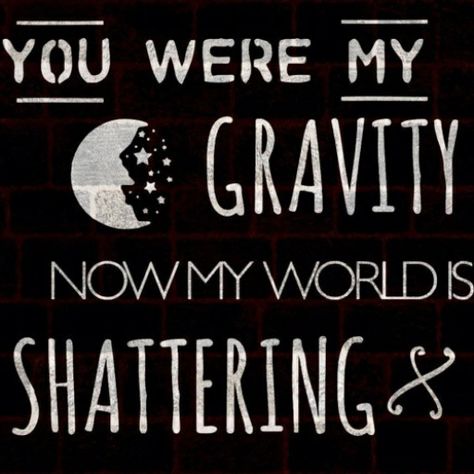 You were my gravity ! Lyrics Tumblr, Against The Current, Chrissy Costanza, Lyrics To Live By, The Last Song, Fangirl Problems, Pop Rock Bands, Lyric Art, Simple Words