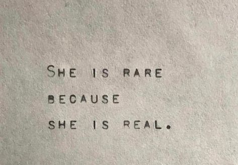 she is rare because she is real, so real in fact that she becomes an astonishing show for those who knew her before She Is Rare Because She Is Real Quotes, She Means Everything To Me Quotes, Her Vibe Was Completely Her Own, She Is Rare, She Is Art Quote, She Is Rare Quotes, She Is A 10 But, Who Is She Aesthetic, She Is Quotes