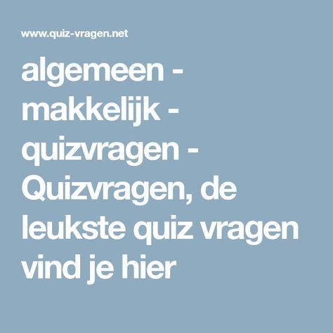 algemeen - makkelijk - quizvragen - Quizvragen, de leukste quiz vragen vind je hier Thema Party, Ibiza Party, Pub Quiz, Quiz Questions, Online Quiz, Time Kids, Escape Room, Drama, Film