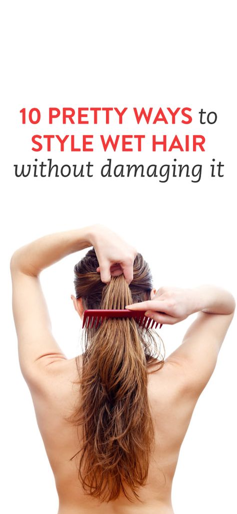 10 Pretty Ways to Style Wet Hair Without Damaging It #Hair #Beauty #Wet #Hair_Styling #Tips #Advice Easy Wet Hair Updo Simple, Wet Hair Work Hairstyles, Ways To Style Wet Hair, Style Wet Hair, Hairstyles To Do With Wet Hair Mornings, Styles For Wet Hair, Out Of Shower Hairstyles Wet Hair, Easy Hairstyles For Wet Hair Mornings, Things To Do With Wet Hair