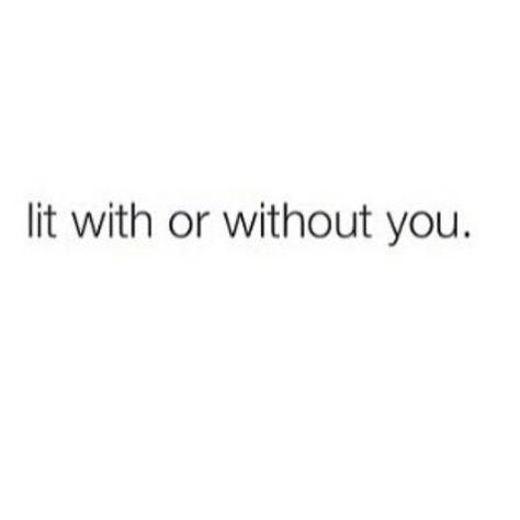 LIT, with, or without you #wholewoman #singlewoman With Or Without You Quotes, Without You Quotes, Summer Book, Dr Sebi, Living Without You, Summer Books, You Quotes, Someone New, Without Me