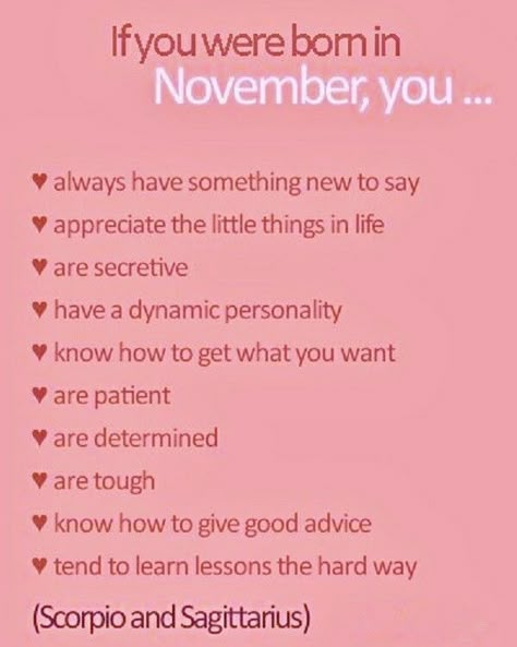 If you were born in November November Born Quotes, November Birthday Quotes, Birth Month Personality, Birthday Month Quotes, Birth Month Quotes, November Born, November Quotes, November Baby, Born In November