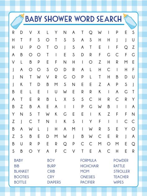 This document contains a baby shower word search puzzle containing words related to babies and items for baby showers. The word search includes 15 hidden words among random letters that are common gifts or things needed for a new baby such as baby, bottle, diapers, crib, and wipes. Players try to find and identify all the hidden baby-related words in the word search. Baby Shower Word Search, Random Letters, Free Printable Word Searches, Baby Shower Wording, Hidden Words, Baby Bottle, Boy Shower, Future Baby, Baby Shower Games